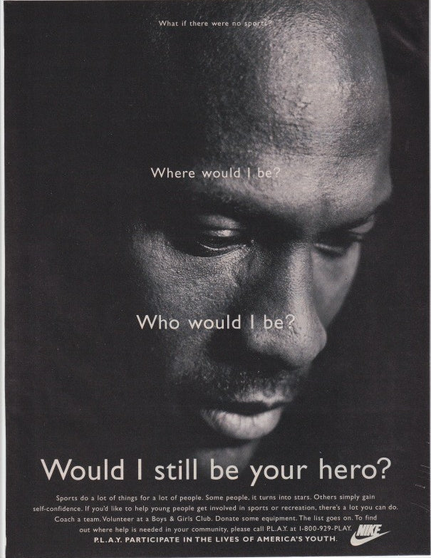 Vintage 1990s Michael Jordan Nike P.L.A.Y. original print advertisement, dramatic black and white close-up portrait with philosophical headline 'Would I still be your hero?'